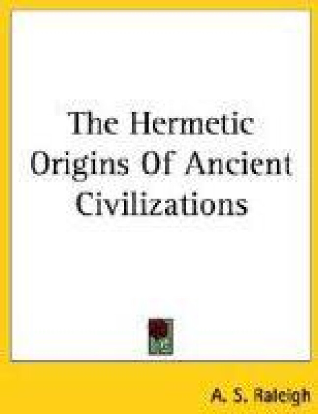 The Hermetic Origins Of Ancient Civilizations
