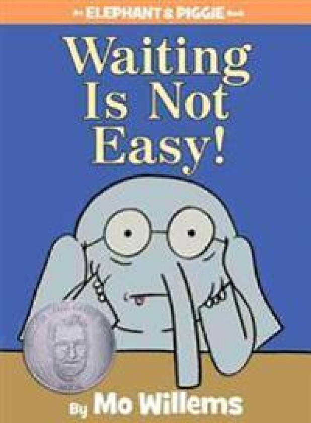 Waiting Is Not Easy!-An Elephant and Piggie Book
