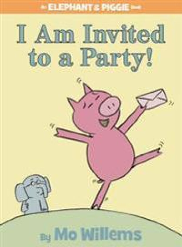 I Am Invited to a Party!-An Elephant and Piggie Book