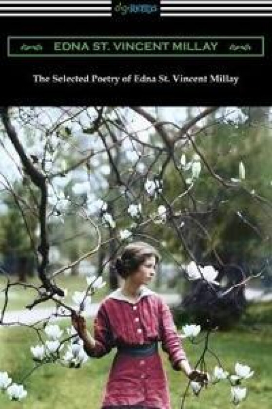 The Selected Poetry of Edna St. Vincent Millay