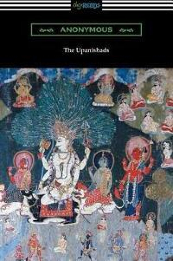 The Upanishads (Translated with Annotations by F. Max Muller)