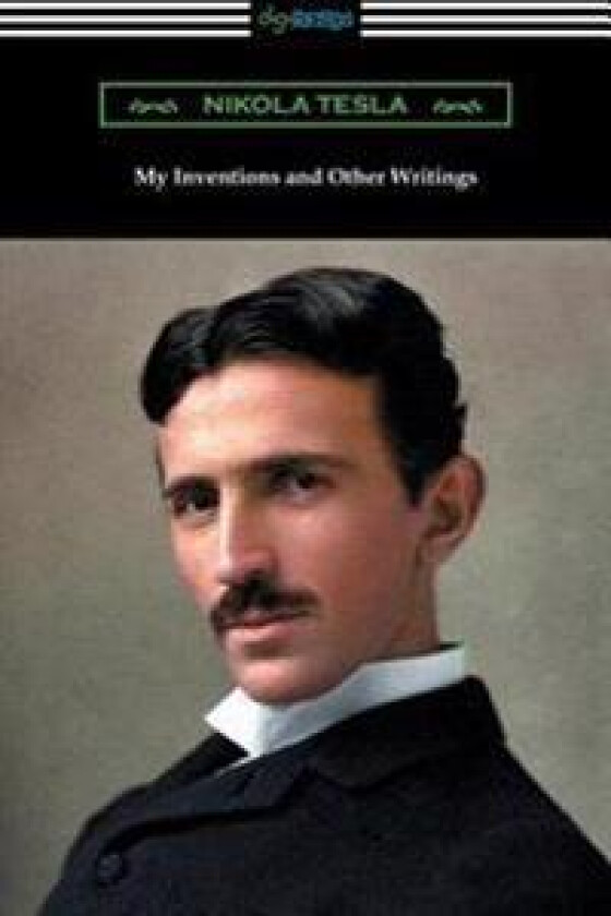 My Inventions and Other Writings