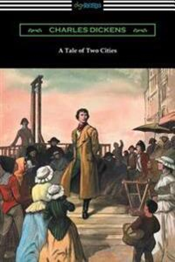 A Tale of Two Cities (Illustrated by Harvey Dunn with introductions by G. K. Chesterton, Andrew Lang, and Edwin Percy Whipple)