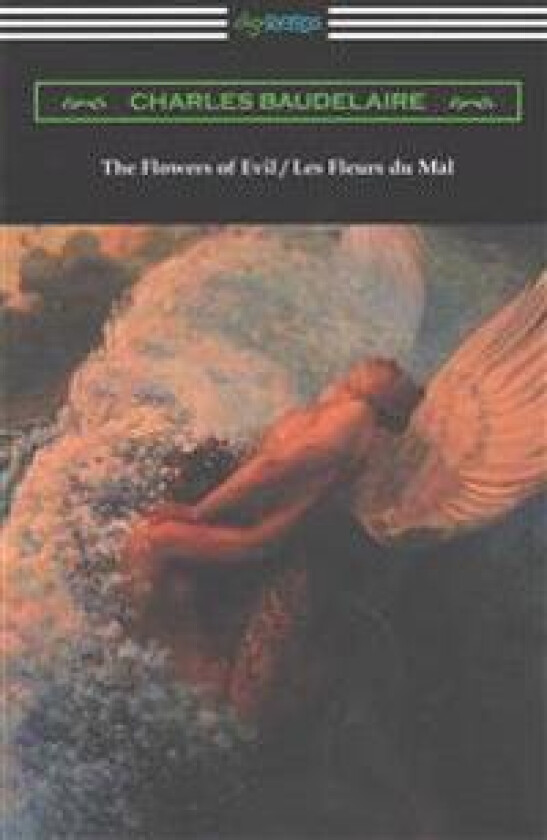 The Flowers of Evil / Les Fleurs Du Mal (Translated by William Aggeler with an Introduction by Frank Pearce Sturm)