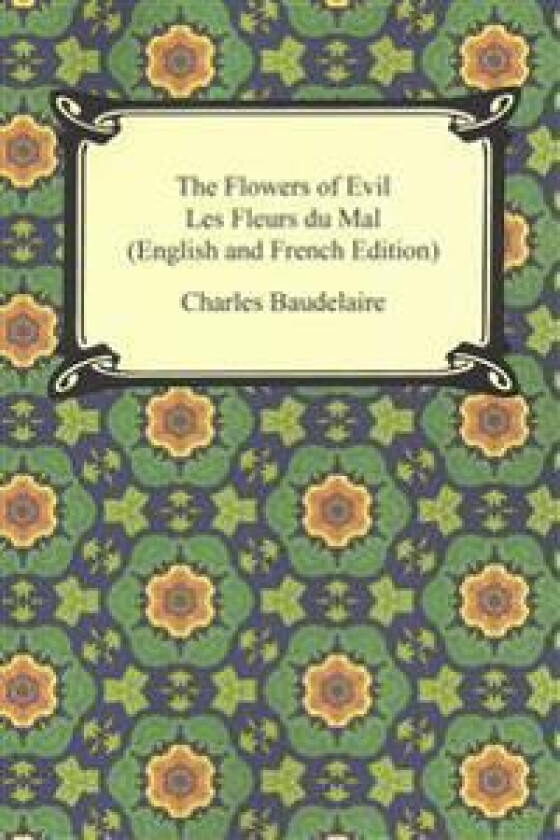 The Flowers of Evil / Les Fleurs Du Mal (English and French Edition)