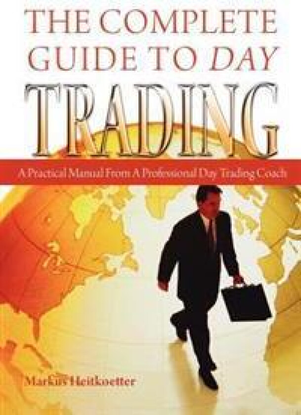 The Complete Guide to Day Trading: A Practical Manual from a Professional Day Trading Coach