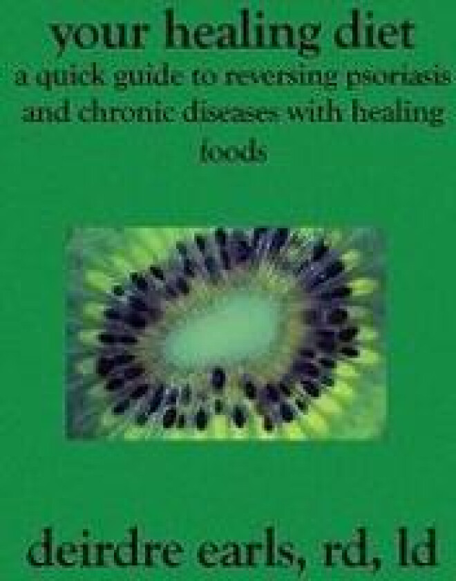 Your Healing Diet: A Quick Guide to Reversing Psoriasis and Chronic Diseases with Healing Foods