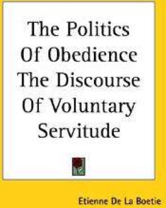 The Politics Of Obedience The Discourse Of Voluntary Servitude