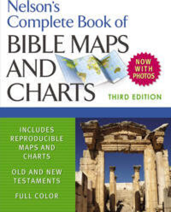 Nelson's Complete Book of Bible Maps and Charts, 3rd Edition