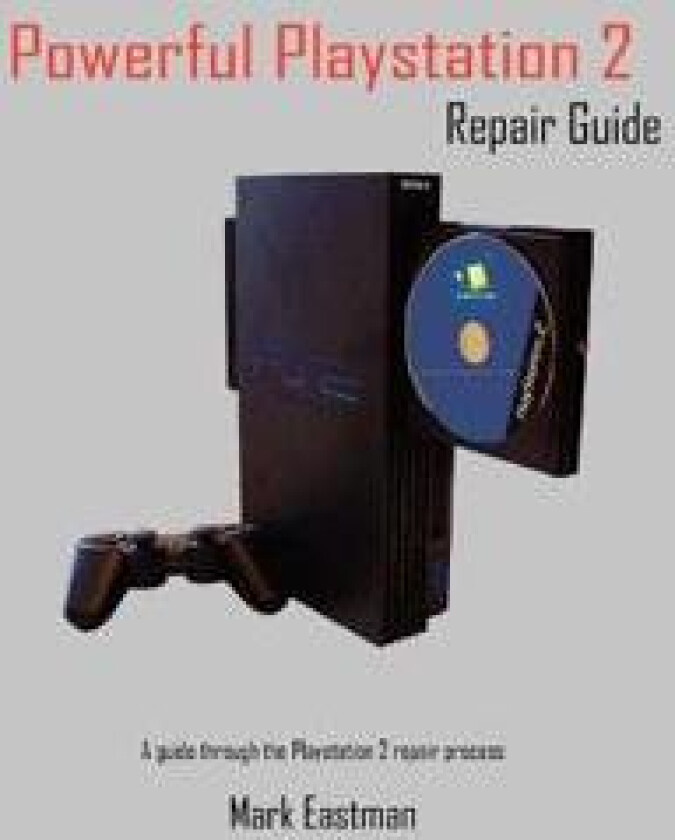 Powerful PlayStation 2 Repair Guide
