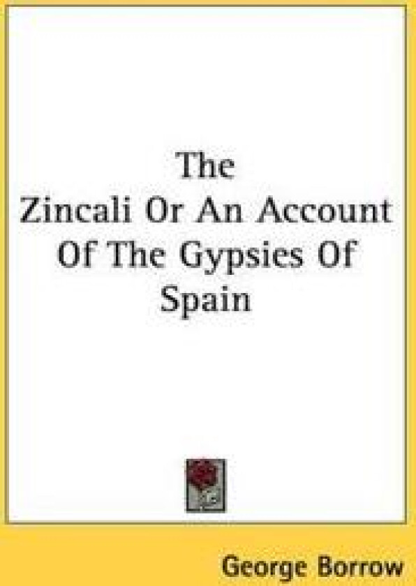 Zincali Or An Account Of The Gypsies Of Spain