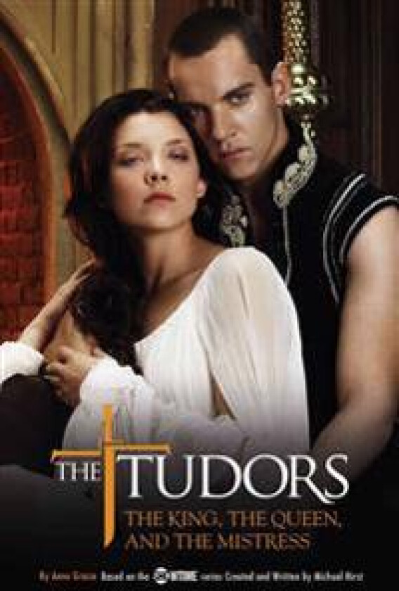 The Tudors: The King, the Queen, and the Mistress