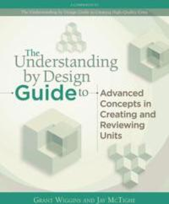 Understanding by Design Guide to Advanced Concepts in Creating and Reviewing Units