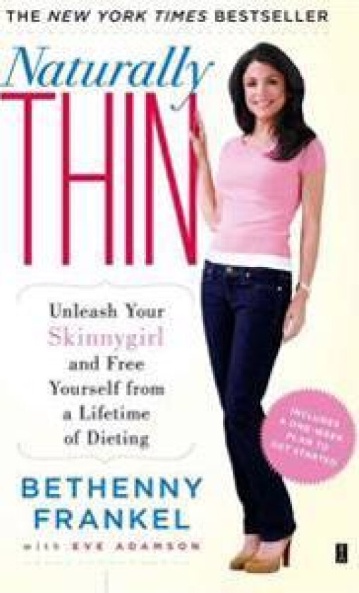 Naturally Thin: Unleash Your Skinnygirl and Free Yourself from a Lifetime of Dieting