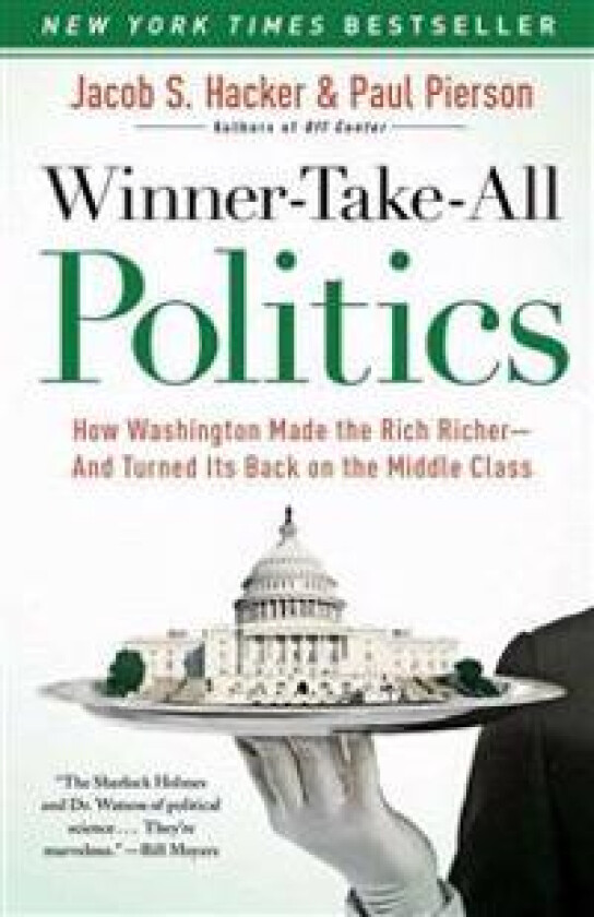 Winner-Take-All Politics: How Washington Made the Rich Richer--And Turned Its Back on the Middle Class
