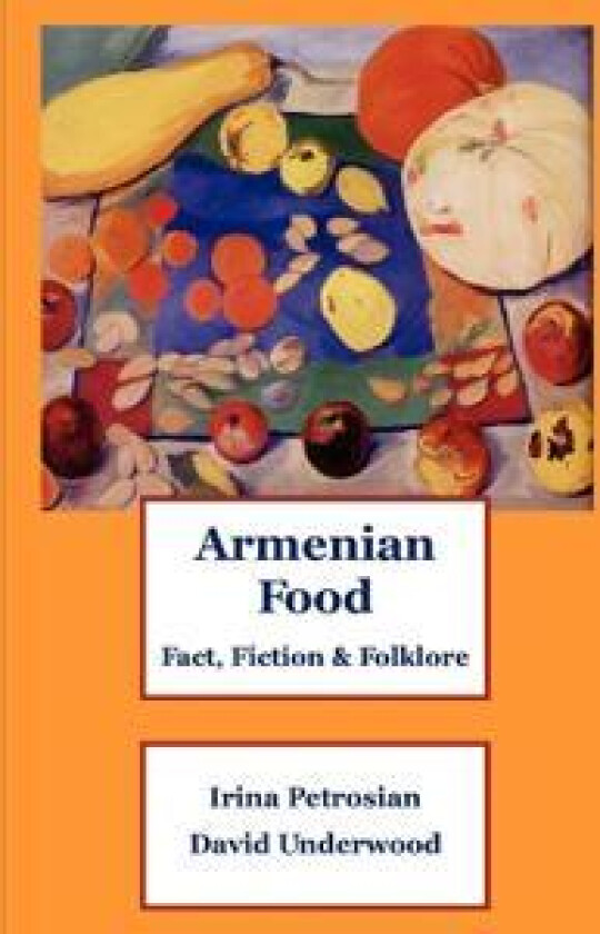 Armenian Food: Fact, Fiction & Folklore