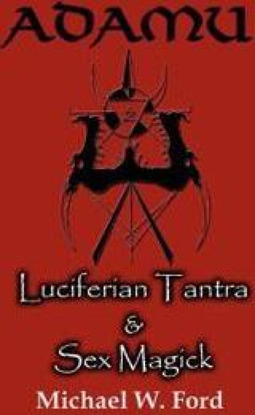 ADAMU - Luciferian Tantra and Sex Magick