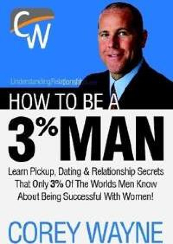 How to Be a 3% Man, Winning the Heart of the Woman of Your Dreams