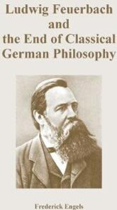 Ludwig Feuerbach and the End of Classical German Philosophy