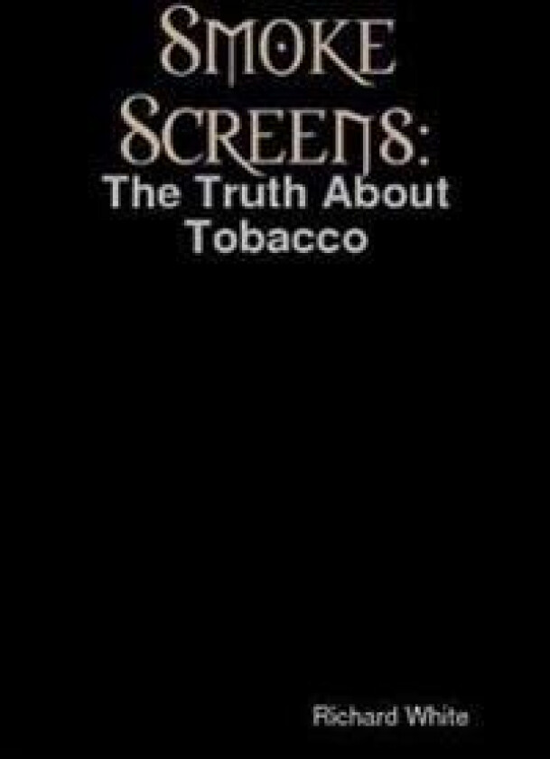 Smoke Screens: The Truth About Tobacco