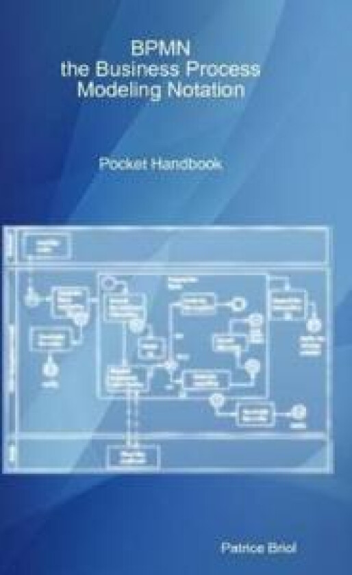 BPMN, the Business Process Modeling Notation Pocket Handbook