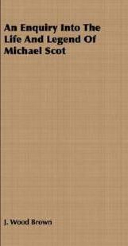 An Enquiry into the Life and Legend of Michael Scot