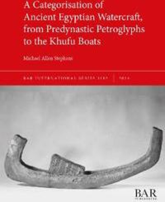 A Categorisation of Ancient Egyptian Watercraft, from Predynastic Petroglyphs to the Khufu Boats