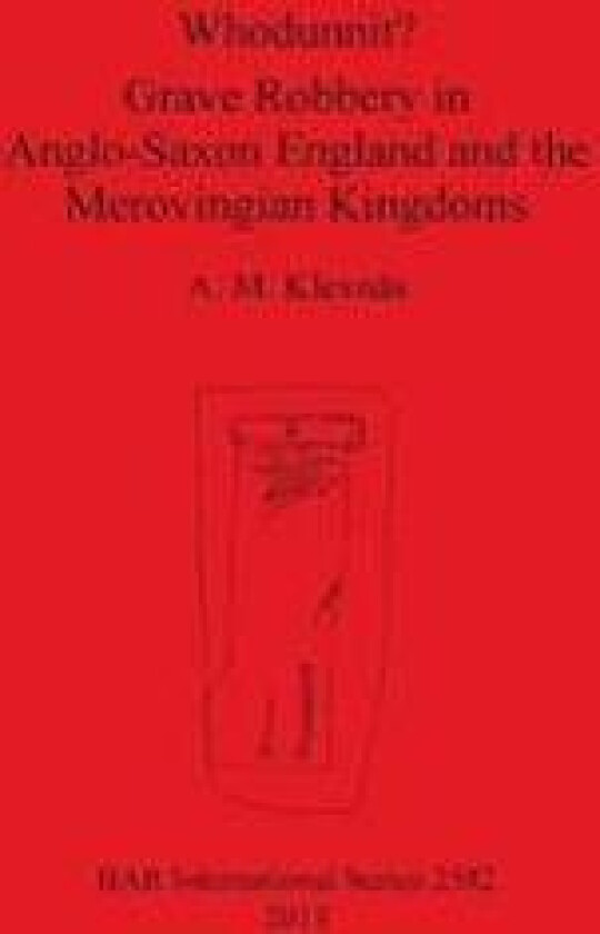 Whodunnit Grave Robbery in Anglo-Saxon England and the Merovingian Kingdoms