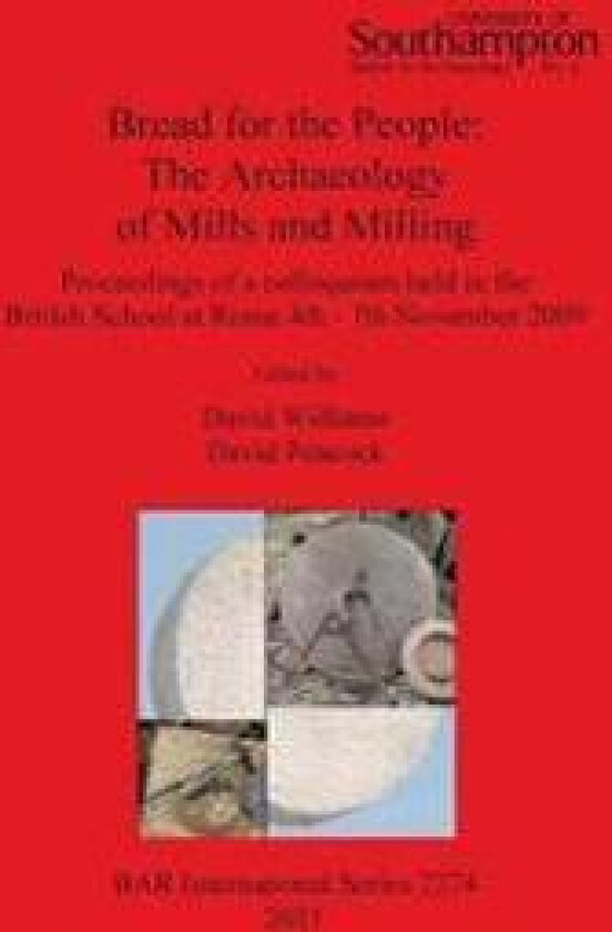 Bread for the people: The Archaeology of Mills and Milling