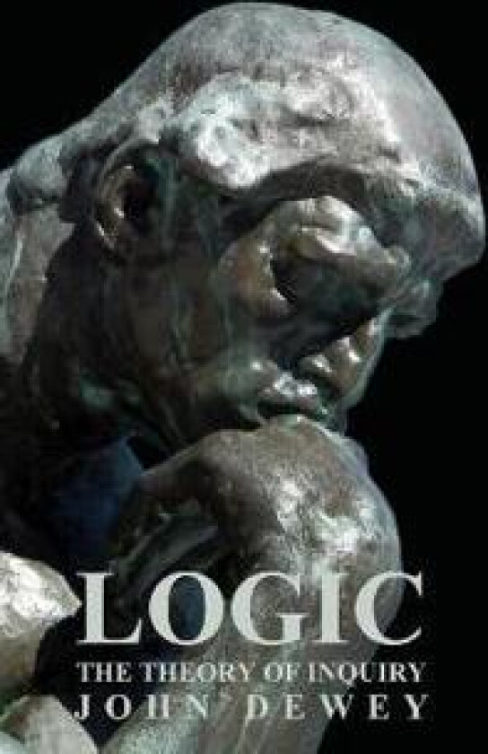 Logic - The Theory Of Inquiry