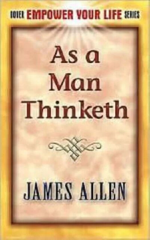 As a Man Thinketh av James Allen