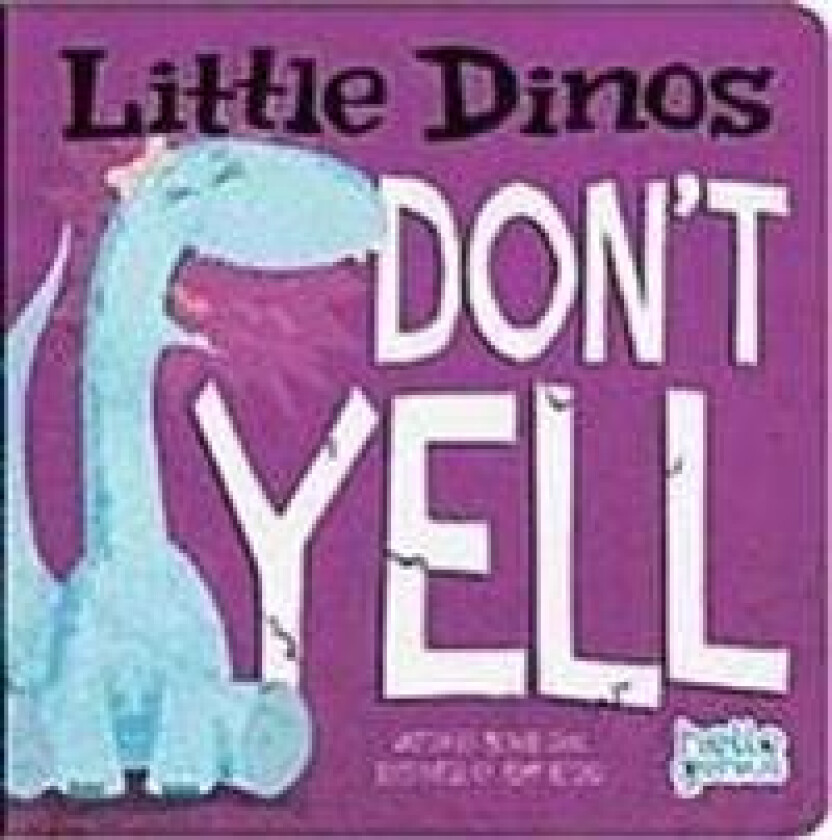 Little Dinos Little Dinos Dont Yell