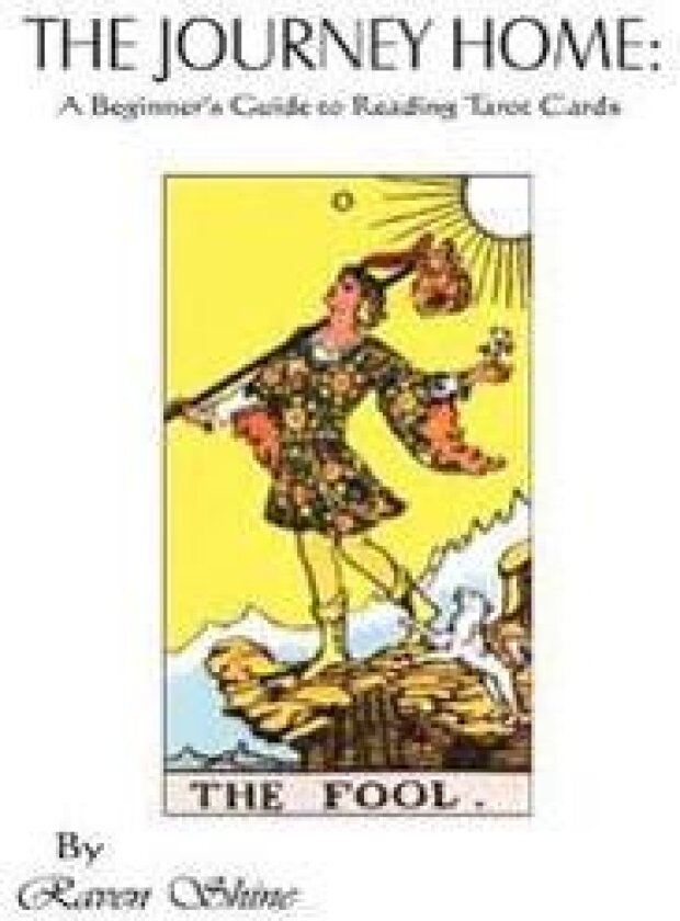 The Journey Home: A Beginner's Guide to Reading Tarot Cards