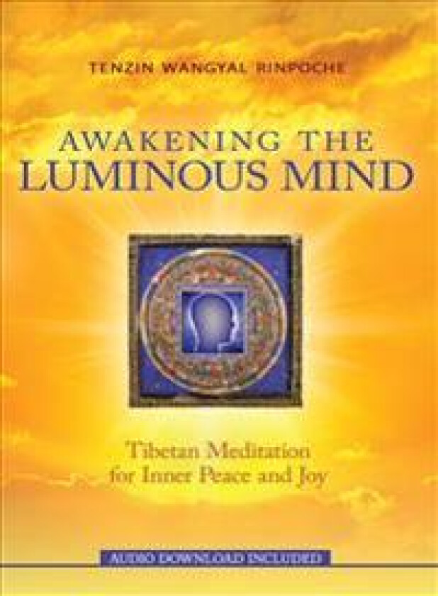 Awakening the Luminous Mind: Tibetan Meditation for Inner Peace and Joy