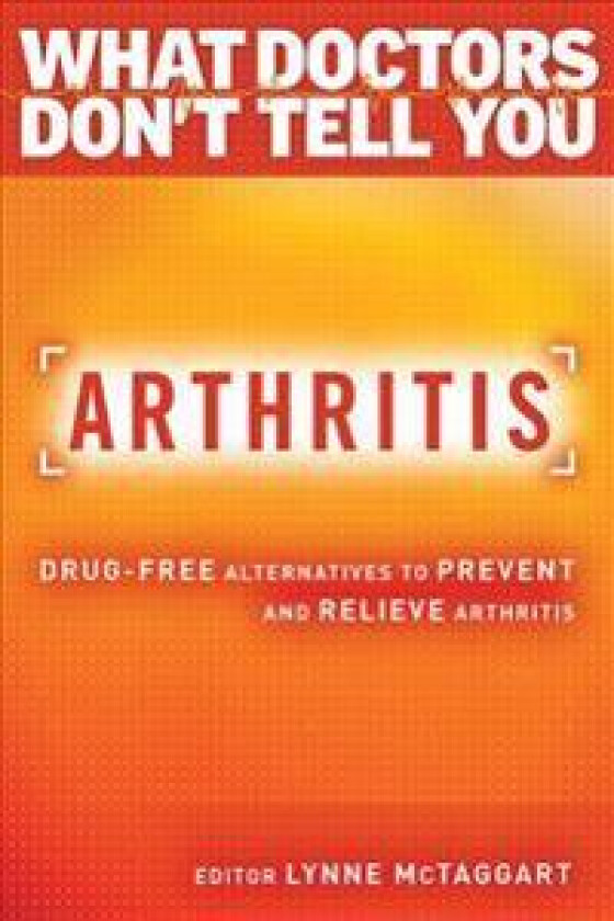 Arthritis: Drug-Free Alternatives to Prevent and Reverse Arthritis