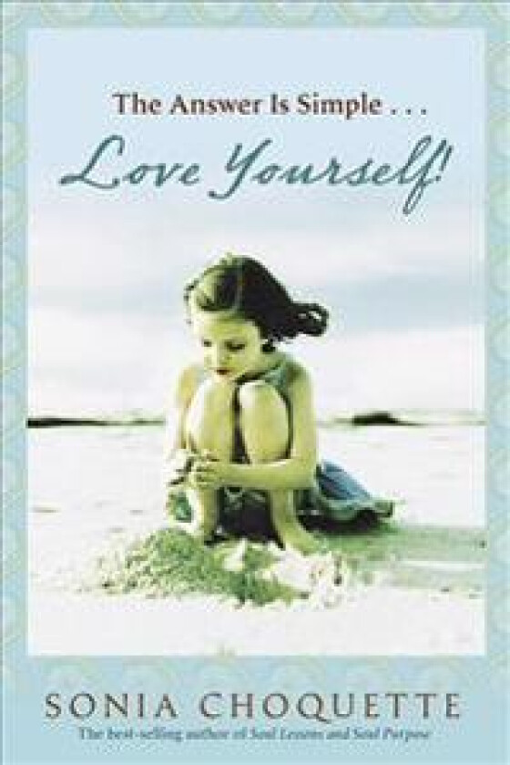 The Answer Is Simple: Love Yourself, Live Your Spirit!