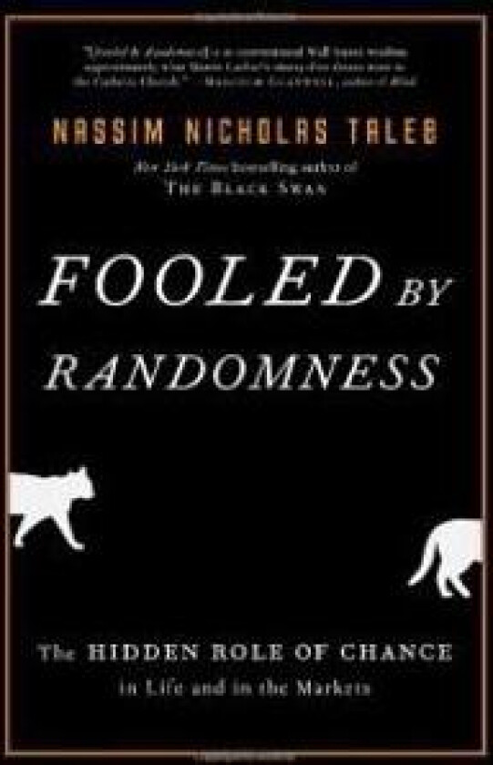 Fooled by Randomness: The Hidden Role of Chance in Life and in the Markets