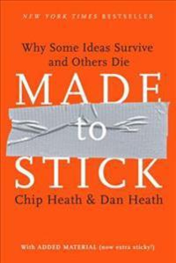Made to Stick: Why Some Ideas Survive and Others Die
