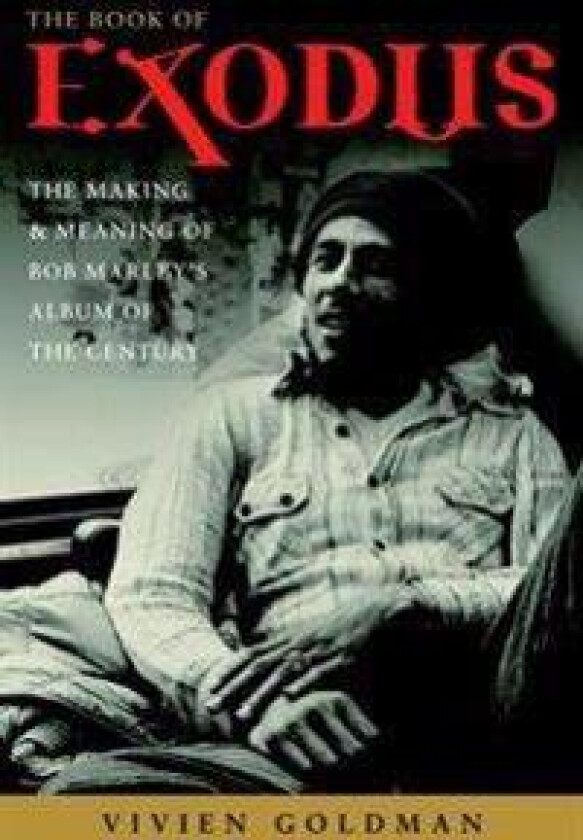 The Book of Exodus: The Making and Meaning of Bob Marley and the Wailers' Album of the Century