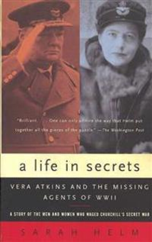 A Life in Secrets: Vera Atkins and the Missing Agents of WWII