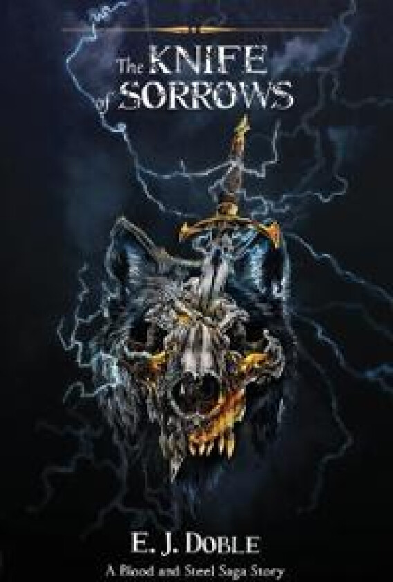 The Knife of Sorrows (The Blood and Steel Saga #2.5)