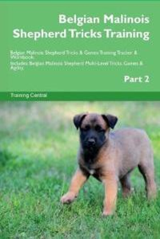 Belgian Malinois Shepherd Tricks Training Belgian Malinois Shepherd Tricks & Games Training Tracker & Workbook. Includes