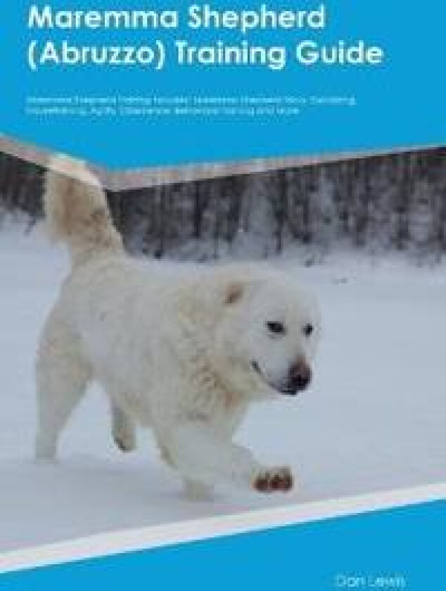 Maremma Shepherd (Abruzzo) Training Guide Maremma Shepherd Training Includes
