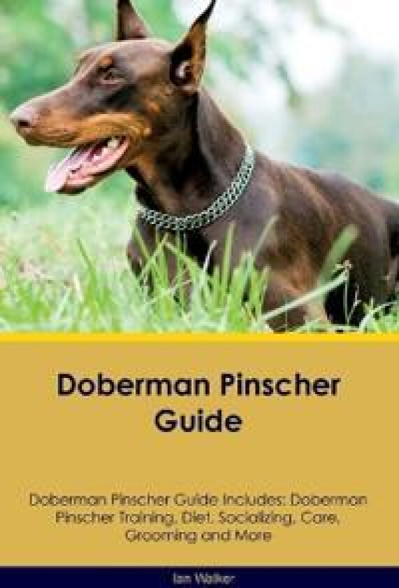 Doberman Pinscher Guide Doberman Pinscher Guide Includes