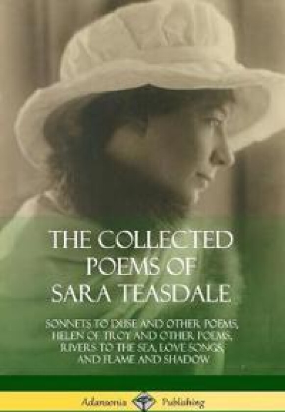 The Collected Poems of Sara Teasdale