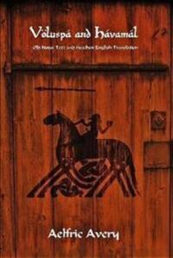Völuspá and Hávamál: Old Norse Text and Heathen English Translation