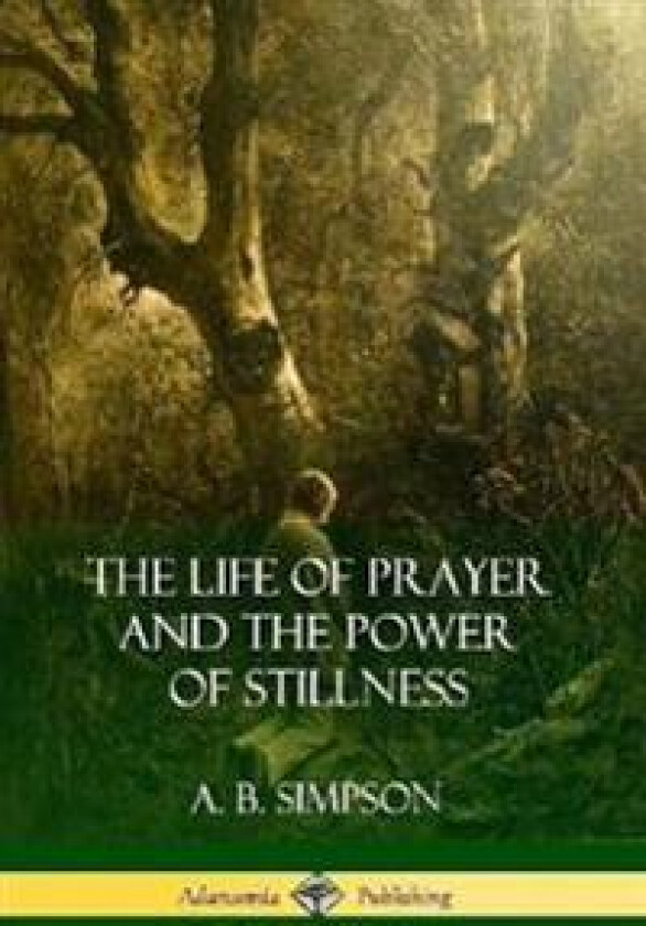The Life of Prayer and the Power of Stillness