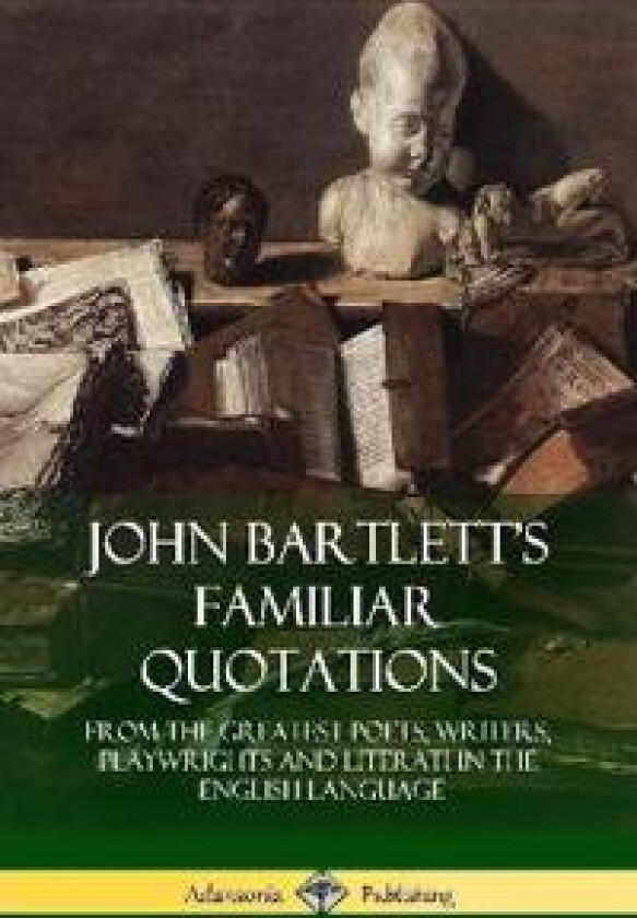 John Bartlett's Familiar Quotations