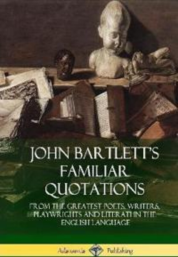 John Bartlett's Familiar Quotations
