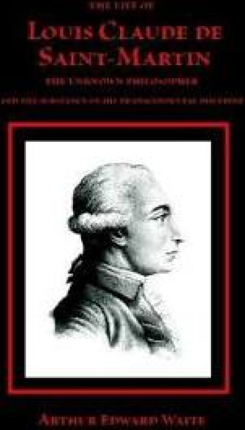 The Life of Louis Claude de Saint-Martin